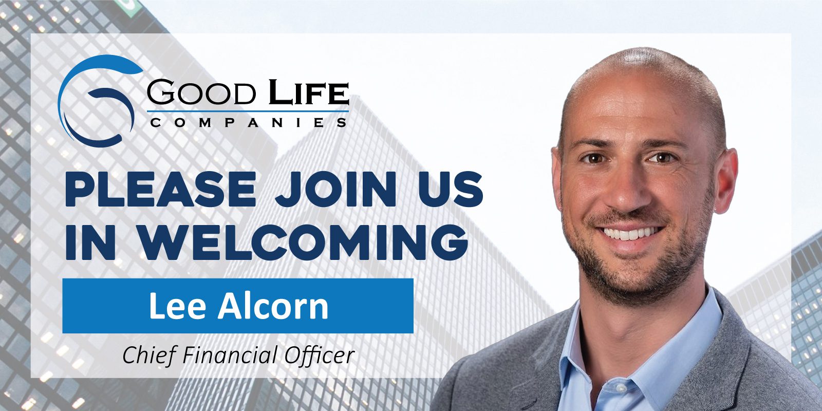 Good Life Companies Welcomes Lee Alcorn As Chief Financial Officer