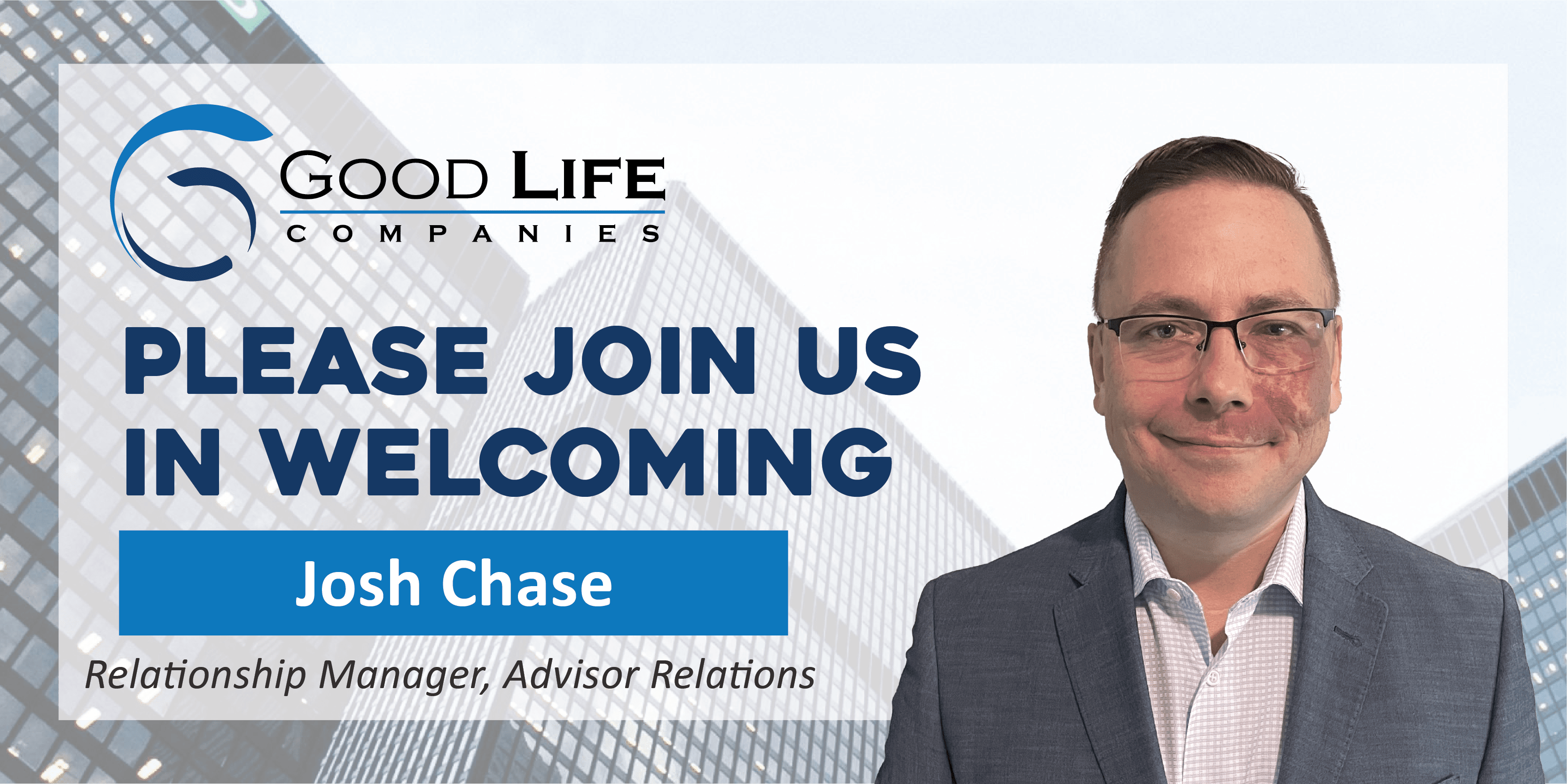 Good Life Companies Welcomes Head of Advisor Relations, Josh Chase